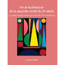 Step Kitap Art Et Architecture De La Seconde Moitié Du Xxe Siècle: Les Idées Audacieuses Qui Ont Bâti L'ère Moderne