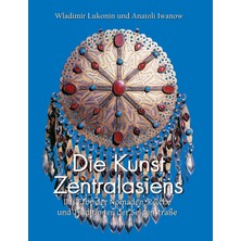 Step Kitap Die Kunst Zentralasiens: Das Erbe Der Nomaden, Reiche Und Traditionen Der Seidenstraße