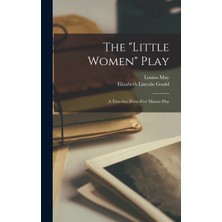 Step Kitap The "little Women" Play: A Two-Act, Forty-Five Minute Play