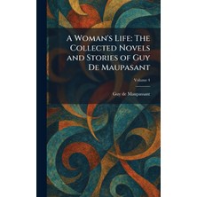 Step Kitap A Woman's Life: The Collected Novels And Stories Of Guy De Maupasant