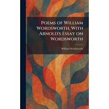 Step Kitap Poems Of William Wordsworth, With Arnold's Essay On Wordsworth