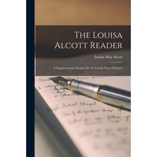 Step Kitap The Louisa Alcott Reader: A Supplementary Reader For The Fourth Year Of School