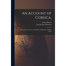 Step Kitap An Account Of Corsica,: The Journal Of A Tour To That Island, And Memoirs Of Pascal Paoli.