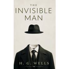 Step Kitap The Invisible Man: A Novel Of Isolation, Identity, And The Limits Of Human Control