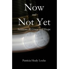 Step Kitap Now And Not Yet: Sermons Of Grace And Hope