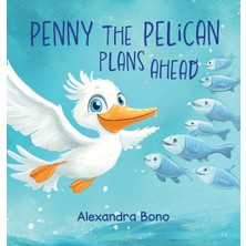 Step Kitap Penny The Pelican Plans Ahead: A Tale Of Saving Smart And Planning Ahead