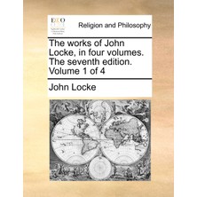 Step Kitap The Works Of John Locke, In Four Volumes. The Seventh Edition. Volume 1 Of 4