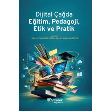 Vizetek Yayıncılık Dijital Çağda Eğitim: Pedagoji, Etik ve Pratik