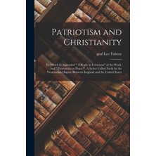 Step Kitap Patriotism And Christianity: To Which Is Appended " A Reply To Criticisms" Of The Work, And " Patriotism, Or Peace?". A Letter Called Forth By The Venezuelan Dispute Between England And The United States