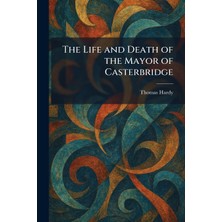 Step Kitap The Life And Death Of The Mayor Of Casterbridge