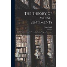 Step Kitap The Theory Of Moral Sentiments: To Which Is Added A Dissertation On The Origin Of Languages
