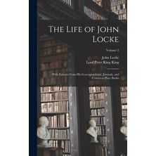 Step Kitap The Life Of John Locke: With Extracts From His Correspondence, Journals, And Common-Place Books; Volume 2
