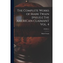 Step Kitap The Complete Works Of Mark Twain [pseud.] The Amerıcan Claımant Vol. 4; Four (4)