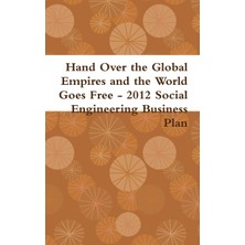 Step Kitap Hand Over The Global Empires And The World Goes Free - 2012 Social Engineering Business Plan