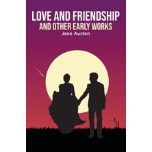 Step Kitap Love And Friendship: And Other Early Works