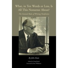 Step Kitap What, In Ten Words Or Less, Is All This Nonsense About?: The General Rules Of Writing Nonfiction
