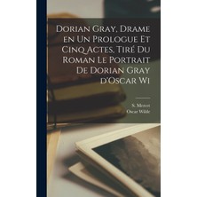 Step Kitap Dorian Gray, Drame En Un Prologue Et Cinq Actes, Tiré Du Roman Le Portrait De Dorian Gray D'oscar Wi