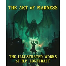 Step Kitap The Art Of Madness: The Illustrated Works Of  H. P. Lovecraft: The Illustrated Works Of H.p. Lovecraft