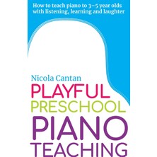 Step Kitap Playful Preschool Piano Teaching: How To Teach Piano To 3-5 Year Olds With Listening, Learning And Laughter