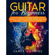 Step Kitap Guitar For Beginners  A Practical Guide To Teaching Yourself To Play Guitar In A Week Or Less Even If You've Never Seen (Or Heard) A Guitar Before In Your Life