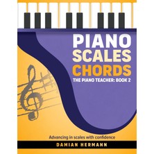 Step Kitap Piano Scales Chords: The Piano Teacher: Book 2 - Advancing In Scales With Confidence