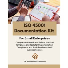 Step Kitap Iso 45001 Documentation Kit For Small  Enterprises: Occupational Health And Safety: Practical Templates And Tools For Implementation, Compliance, And Audit Readiness In All Business Sectors