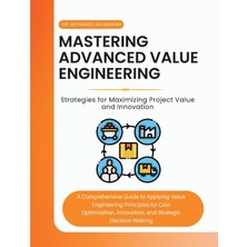 Step Kitap Mastering Advanced Value Engineering: A Comprehensive Guide To Applying Value Engineering Principles For Cost Optimization, Innovation, And Strategic Decision-Making