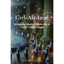 Step Kitap Ctrl+Alt+Lead: Navigating Modern Leadership In Today's Digital Jungle
