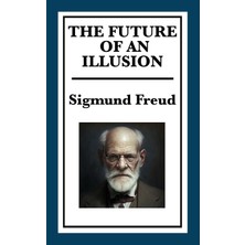 Step Kitap The Future Of An Illusion - Religion, Psychology, And The Future Of Human Belief