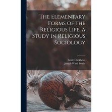 Step Kitap The Elementary Forms Of The Religious Life, A Study In Religious Sociology