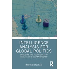 Step Kitap Intelligence Analysis For Global Politics: Concepts And Techniques To Analyze An Uncertain World