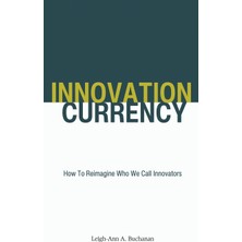 Step Kitap Innovation Currency: How To Reimagine Who We Call Innovators