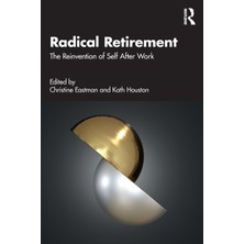 Step Kitap Radical Retirement: The Reinvention Of Self After Work