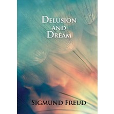 Step Kitap Delusion And Dream: In Jensen's Gradiva  (An Interpretation In The Light Of Psychoanalysis Of Gradiva)