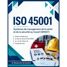 Step Kitap Iso 45001  Systèmes De Management De La Santé Et De La  Sécurité Au Travail (Smsst): Guide Complet Pour La Mise En Œuvre D'ıso 45001  En Vue De Milieux De Travail Plus Sûrs