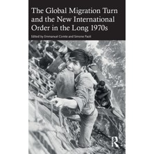 Step Kitap The Global Migration Turn And The New International Order In The Long 1970S