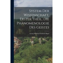 Step Kitap System Der Wissenschaft, Erster Theil, Die Phänomenologie Des Geistes