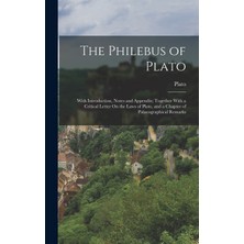 Step Kitap The Philebus Of Plato: With Introduction, Notes And Appendix; Together With A Critical Letter On The Laws Of Plato, And A Chapter Of Palaeographical Remarks