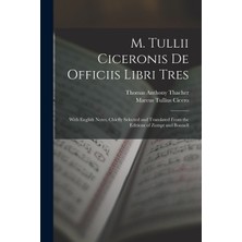 Step Kitap M. Tullii Ciceronis De Officiis Libri Tres: With English Notes, Chiefly Selected And Translated From The Editions Of Zumpt And Bonnell