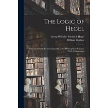 Step Kitap The Logic Of Hegel: Translated From The Encyclopaedia Of The Philosophical Sciences With Prolegomena