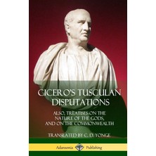 Step Kitap Cicero's Tusculan Disputations: Also, Treatises On The Nature Of The Gods, And On The Commonwealth (Hardcover)