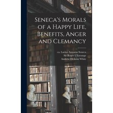 Step Kitap Seneca's Morals Of A Happy Life, Benefits, Anger And Clemancy