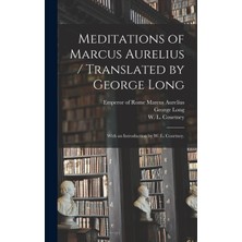 Step Kitap Meditations Of Marcus Aurelius / Translated By George Long ; With An Introduction By W. L. Courtney.