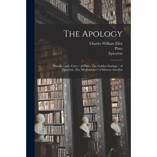 Step Kitap The Apology ; Phaedo ; And, Crito / Of Plato. The Golden Sayings / Of Epictetus. The Meditations / Of Marcus Aurelius