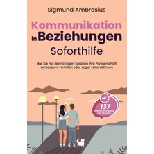 Step Kitap Kommunikation In Beziehungen - Soforthilfe: 137 Praktische Hinweise Und Übungen. Wie Sie Mit Der Richtigen Sprache Ihre Partnerschaft Verbessern, Vertiefen Oder Sogar Retten Können