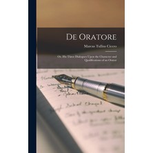 Step Kitap De Oratore: Or, His Three Dialogues Upon The Character And Qualifications Of An Orator