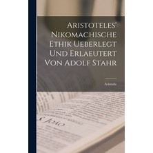 Step Kitap Aristoteles' Nikomachische Ethik Ueberlegt Und Erlaeutert Von Adolf Stahr