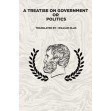 Step Kitap A Treatise On Government: Or: Politics