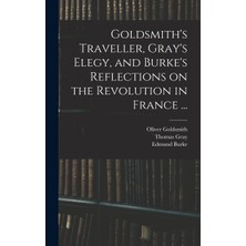 Step Kitap Goldsmith's Traveller, Gray's Elegy, And Burke's Reflections On The Revolution In France ...
