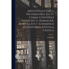 Step Kitap Aristotelis Ethica Nicomachea, Ed. Et Comm. Continuo Instruxit G. Ramsauer. Adjecta Est F. Susemihilii Ad Editorem Epistola Critica